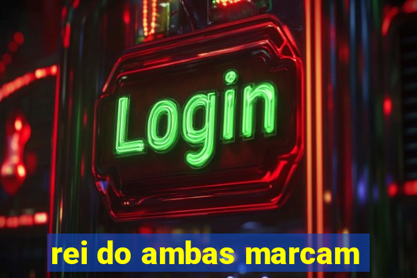 rei do ambas marcam